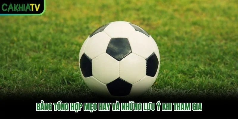 Bảng tổng hợp mẹo hay và những lưu ý khi tham gia Bảng tổng hợp mẹo hay và những lưu ý khi tham gia