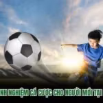 Bật Mí Kinh Nghiệm Cá Cược Cho Người Mới Tại Nền Tảng
