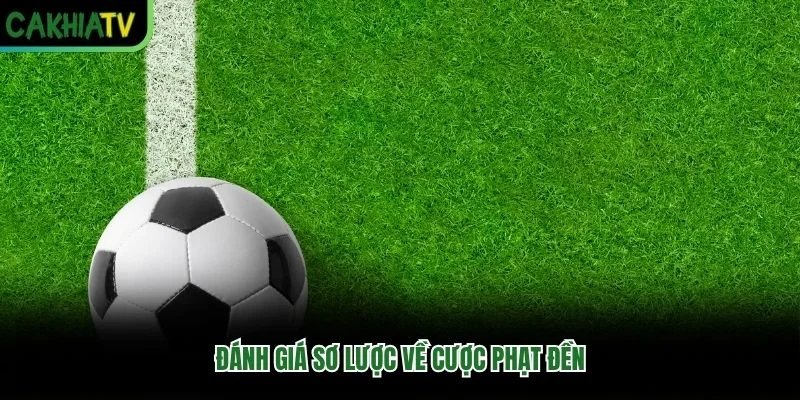 Đánh giá sơ lược về cược phạt đền Đánh giá sơ lược về cược phạt đền