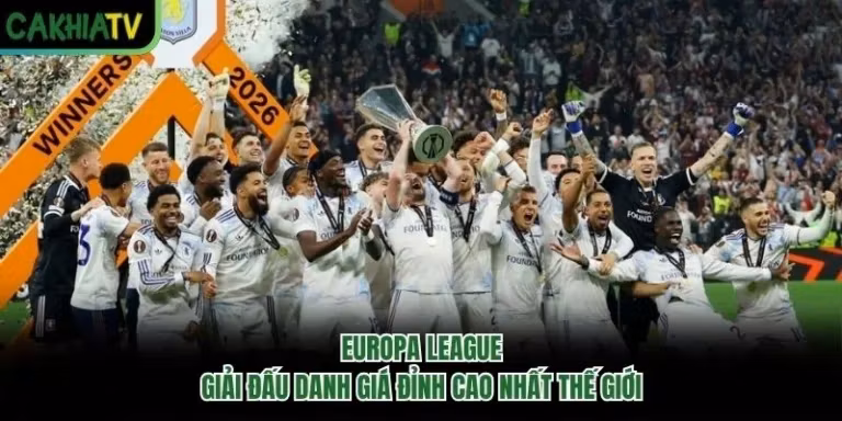 Europa League: Giải Đấu Danh Giá Đỉnh Cao Nhất Thế Giới