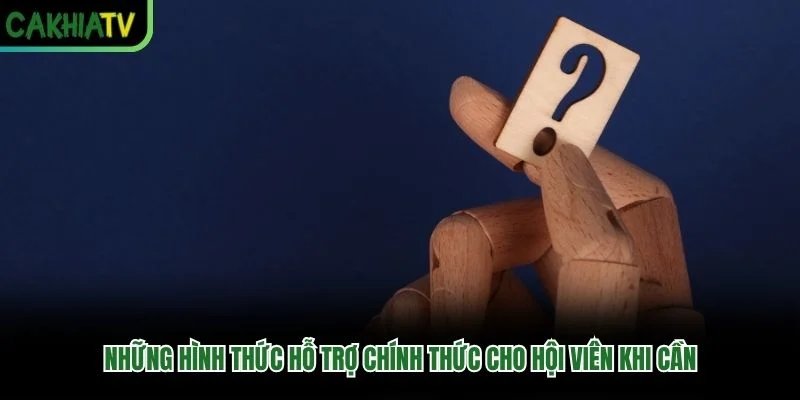 Những hình thức hỗ trợ chính thức cho hội viên khi cần