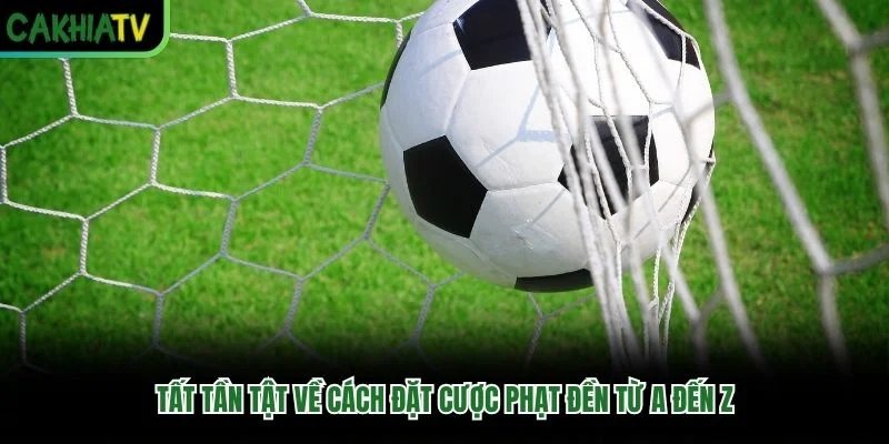 Tất tần tật về cách đặt cược phạt đền từ A đến Z Tất tần tật về cách đặt cược phạt đền từ A đến Z