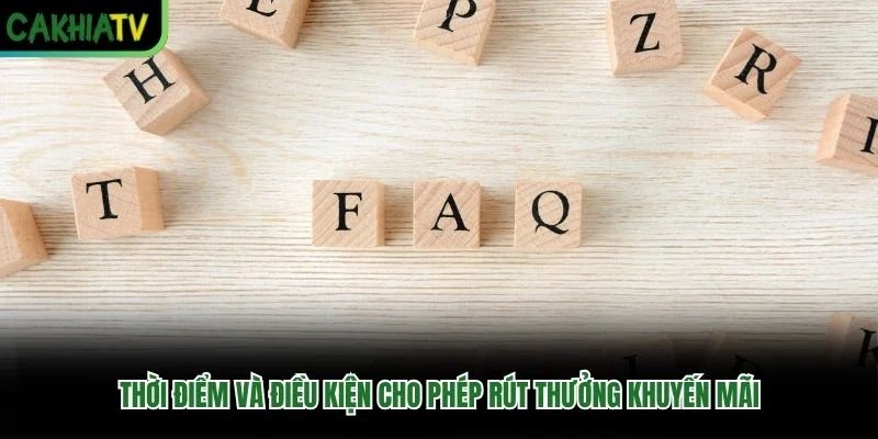 Thời điểm và điều kiện cho phép rút thưởng khuyến mãi