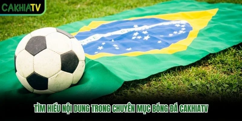 Tìm hiểu nội dung trong chuyên mục bóng đá CakhiaTV Tìm hiểu nội dung trong chuyên mục bóng đá CakhiaTV